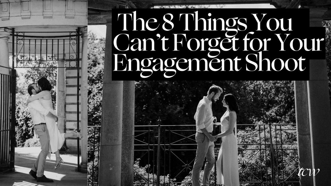 The 8 Things You Can’t Forget on the Day of Your Engagement Shoot